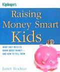 Raising Money Smart Kids What They Need to Know about Money & How to Tell Them