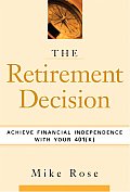 The Retirement Decision: Achieve Financial Independence with Your 401(k)