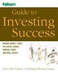 Kiplingers Guide to Investing Success Making Money Today in Stocks Bonds Mutual Funds & Real Estate