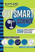 Outsmart Science 250 Science Concepts Every Student Should Know