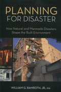 Planning for Disaster How Natural & Man Made Disasters Shape the Built Environment