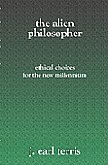The Alien Philosopher: Ethical Choices for the New Millenium