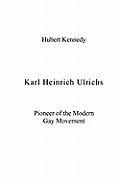 Karl Heinrich Ulrichs: Pioneer of the Modern Gay Movement
