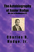 The Autobiography of Junior Hodge: His Life in Washington D.C.