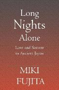Long Nights Alone: Love and Sorrow in Ancient Japan
