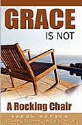 Grace Is Not A Rocking Chair