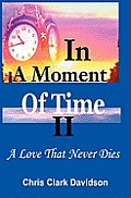 In a Moment of Time: A Love That Never Dies