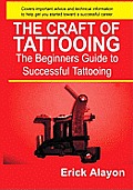 Craft of Tattooing The Beginners Guide to Successful Tattooing
