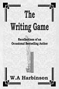 The Writing Game: Recollections of an Occasional Bestselling Author