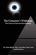 The Consumer's Workshop: The Future of American Manufacturing