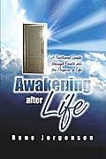 Awakening After Life: A First-Hand Guide Through Death into the Purpose of Life