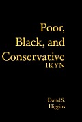 Poor, Black, and Conservative: Ikyn