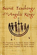 Secret Teachings of the Angelic Kings: New Translation of the ancient Aramaic Drashia d-Malkia scroll, containing lost Gnostic sermons of Jesus, Mar