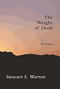 The Weight of Dusk: Poems