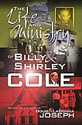 The Life and Ministry of Billy and Shirley Cole: A True Story That Reads Like the Book of Acts