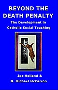 Beyond The Death Penalty: The Development In Catholic Social Teaching