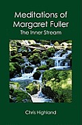 Meditations of Margaret Fuller: The Inner Stream