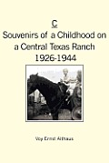 C -- Souvenirs of a Childhood on a Central Texas Ranch, 1926-1944