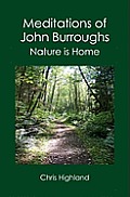 Meditations of John Burroughs: Nature is Home