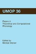 University of Massachusetts Occasional Papers in Linguistics 36 (UMOP 36): Papers in Theoretical and Computational Phonology