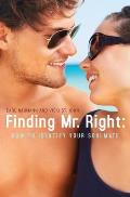 Finding Mr. Right: : How To Identify Your Soulmate