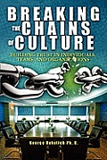 Breaking the Chains of Culture: Building Trust in Individuals, Teams, and Organizations