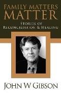 Family Matters Matter: Stories of Flexibility, Reconciliation, and Healing