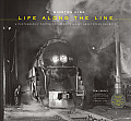 O. Winston Link: Life Along the Line: A Photographic Portrait of America's Last Great Steam Railroad [With CD (Audio)]