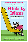 Shitty Mom the Parenting Guide for the Rest of Us