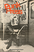Punk Press Rebel Rock in the Underground Press 1968 1980