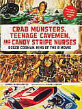 Crab Monsters Teenage Cavemen & Candy Stripe Nurses Roger Corman King of the B Movie