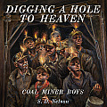 Digging a Hole to Heaven Coal Miner Boys