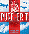 Pure Grit How American World War II Nurses Survived Battle & Prison Camp in the Pacific