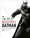 Art Of Rocksteadys Batman Arkham Asylum Arkham City & Arkham Knight