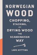 Norwegian Wood: Chopping, Stacking and Drying Wood the Scandinavian Way