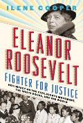 Eleanor Roosevelt Fighter for Justice Her Impact on the Civil Rights Movement the White House & the World