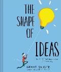 Shape of Ideas An Illustrated Exploration of Creativity