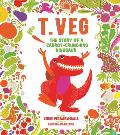 T Veg The Story of a Carrot Crunching Dinosaur