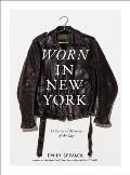 Worn in New York 68 Sartorial Memoirs of the City