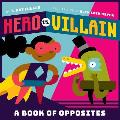 Hero vs Villain A Book of Opposites