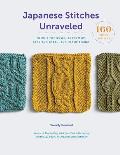 Japanese Stitches Unraveled: 160+ Stitch Patterns to Knit Top Down, Bottom Up, Back and Forth, and in the Round