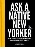 Ask a Native New Yorker: Hard-Earned Advice on Surviving and Thriving in the Big City