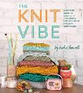 The Knit Vibe: A Knitter's Guide to Creativity, Community, and Well-Being for Mind, Body & Soul