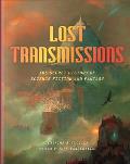 Lost Transmissions the Secret History of Science Fiction & Fantasy