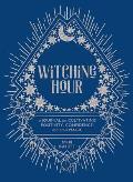 Witching Hour A Journal for Cultivating Positivity Confidence & Other Magic