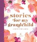 Stories for My Grandchild: A Grandmother's Journal