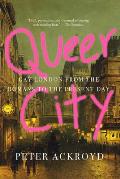 Queer City Gay London from the Romans to the Present Day