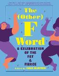 The (Other) F Word: A Celebration of the Fat and Fierce