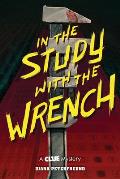 In the Study with the Wrench A Clue Mystery Book Two