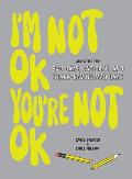 Im Not Ok Youre Not Ok Fill In Book Activities for Bad Days Sad Days & Stark Raving Mad Days